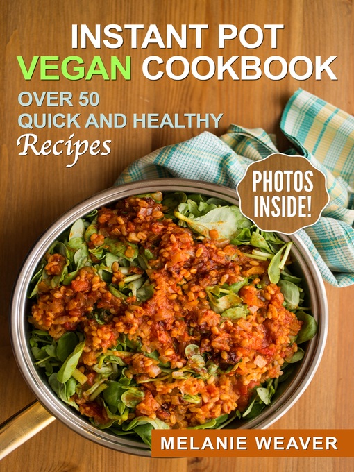 Title details for Instant Pot Vegan Cookbook by Melanie Weaver - Available